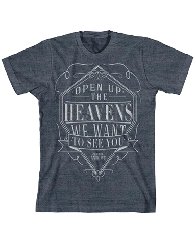 Open up the heavens we want to see you  heather navy tee Meredith Andrews